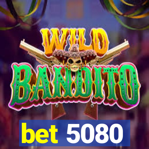 bet 5080